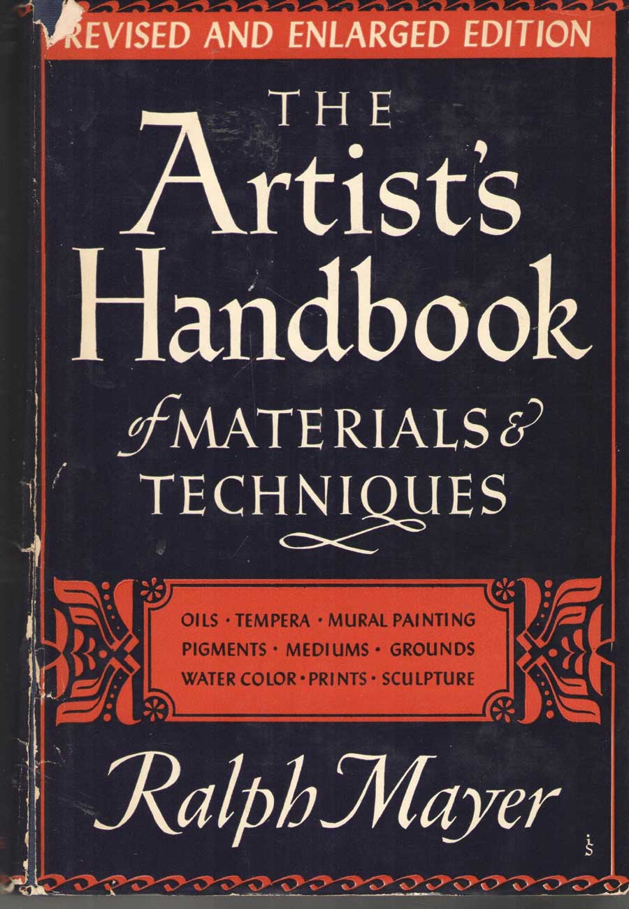 The Artist's Handbook of Materials and Techniques by Ralph Mayer 1st Edition